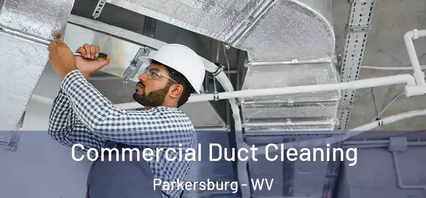 Commercial Duct Cleaning Parkersburg - WV