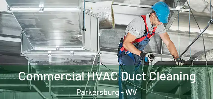  Commercial HVAC Duct Cleaning Parkersburg - WV