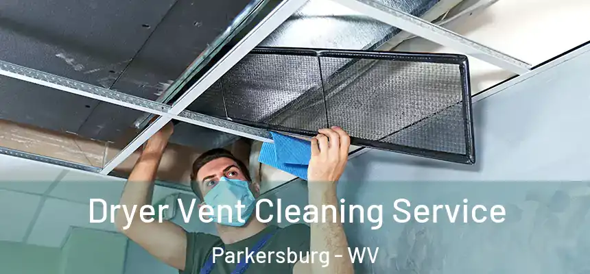  Dryer Vent Cleaning Service Parkersburg - WV