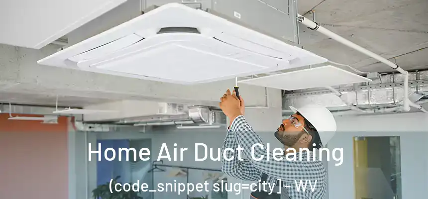  Home Air Duct Cleaning (code_snippet slug=city] - WV