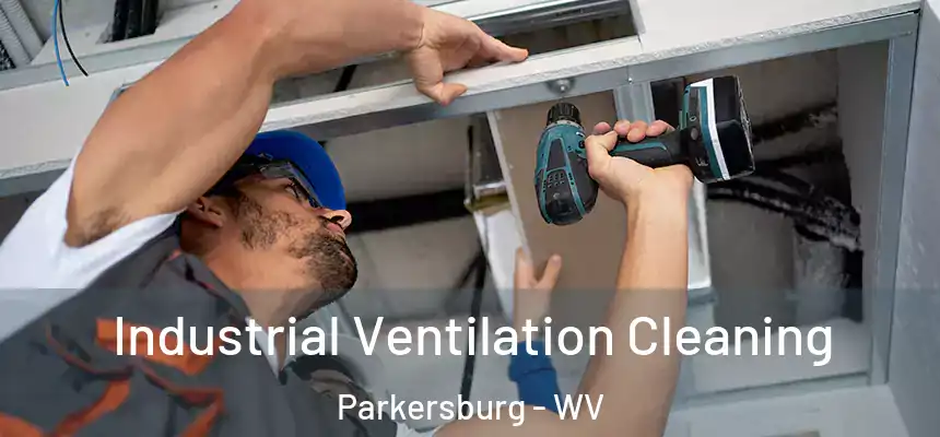  Industrial Ventilation Cleaning Parkersburg - WV
