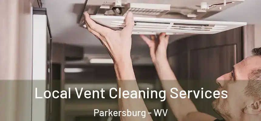  Local Vent Cleaning Services Parkersburg - WV