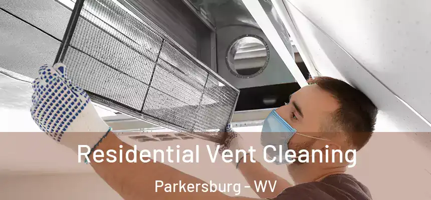 Residential Vent Cleaning Parkersburg - WV