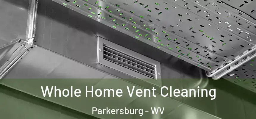  Whole Home Vent Cleaning Parkersburg - WV